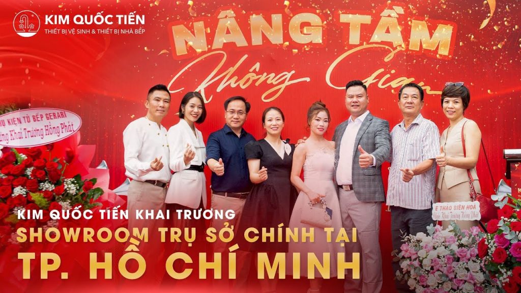 Khai trương showroom trụ sở chính Kim Quốc Tiến tại TP. Hồ Chí Minh